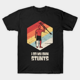 Stunts - Funny Broken Leg Get Well Soon Gift T-Shirt